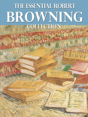 cover image of The Essential Robert Browning Collection